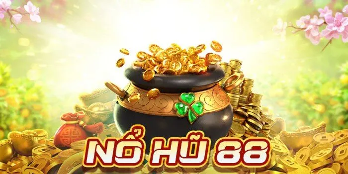 Nổ Hũ 88 - Tựa Game Đổi Thưởng Hấp Dẫn Không Thể Bỏ Lỡ